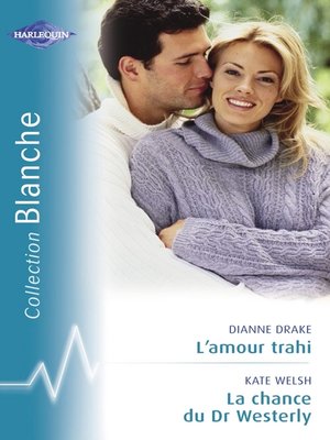 cover image of L'amour trahi--La chance du Dr Westerly (Harlequin Blanche)
